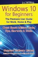 Windows 10 for Beginners. Revised & Expanded 3rd Edition: The Premiere User Guide for Work, Home & Play - Ordinary Human - cover
