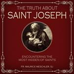 The Truth about Saint Joseph