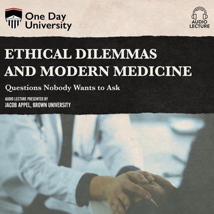 Ethical Dilemmas and Modern Medicine