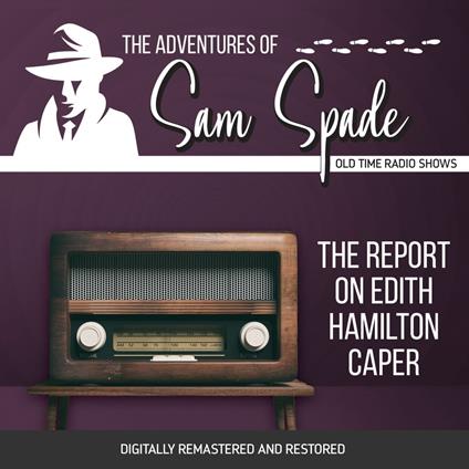 The Adventures of Sam Spade: The Report on Edith Hamilton Caper