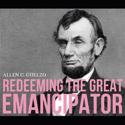 Redeeming the Great Emancipator