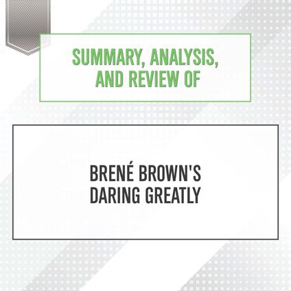 Summary, Analysis, and Review of Brene Brown's Daring Greatly