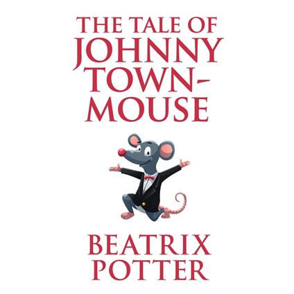 The Tale of Johnny Town-Mouse