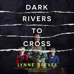 Dark Rivers to Cross