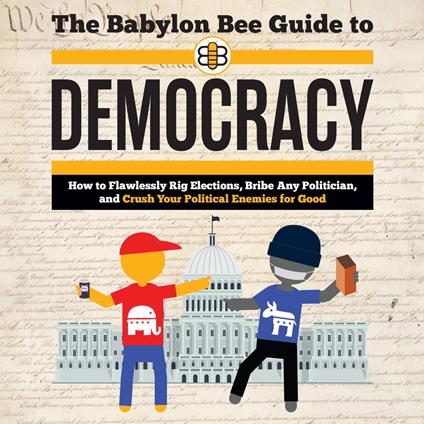 The Babylon Bee Guide to Democracy