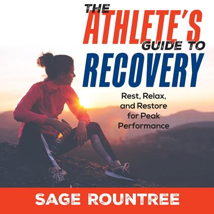 The Athlete's Guide to Recovery