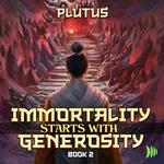 Immortality Starts with Generosity 2