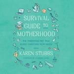 Survival Guide to Motherhood