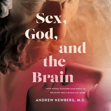 Sex, God, and the Brain