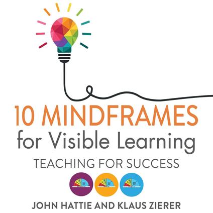 10 Mindframes for Visible Learning