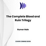 The Complete Blood and Ruin Trilogy