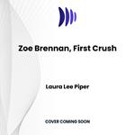 Zoe Brennan, First Crush