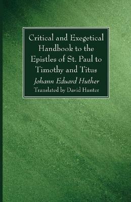 Critical and Exegetical Handbook to the Epistles of St. Paul to Timothy and Titus - Johann Eduard Huther - cover