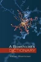 A Bioethicist's Dictionary