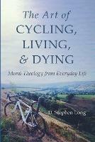 The Art of Cycling, Living, and Dying: Moral Theology from Everyday Life