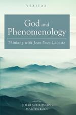 God and Phenomenology: Thinking with Jean-Yves Lacoste