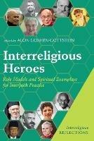 Interreligious Heroes: Role Models and Spiritual Exemplars for Interfaith Practice