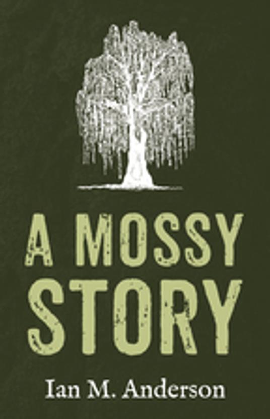 A Mossy Story - Ian M Anderson - ebook