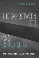 The Gap Between God and Christianity