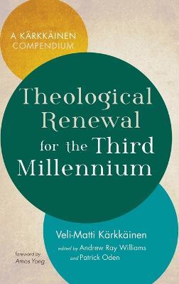 Theological Renewal for the Third Millennium: A Karkkainen Compendium -  Veli-Matti Karkkainen - Libro in lingua inglese - Cascade Books - | IBS