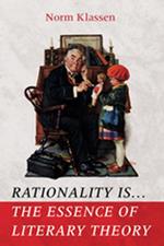 Rationality Is . . . The Essence of Literary Theory