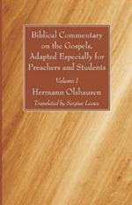 Biblical Commentary on the Gospels, Adapted Especially for Preachers and Students, Volume I