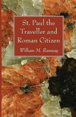 St. Paul the Traveller and Roman Citizen - William M Ramsay - cover