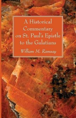 A Historical Commentary on St. Paul's Epistle to the Galatians - William M Ramsay - cover