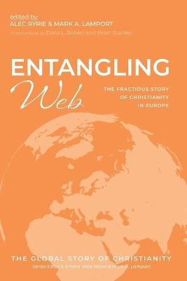 Entangling Web: The Fractious Story of Christianity in Europe - Brian Stanley - cover