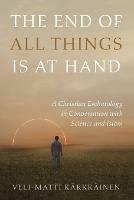 The End of All Things Is at Hand - Veli-Matti Karkkainen - cover