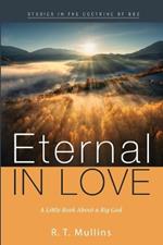 Eternal in Love: A Little Book about a Big God