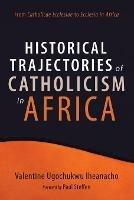 Historical Trajectories of Catholicism in Africa: From Catholicae Ecclesiae to Ecclesia in Africa