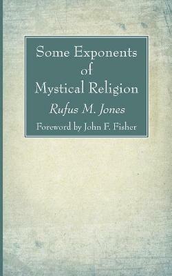 Some Exponents of Mystical Religion - Rufus M Jones - cover