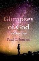 Glimpses of God - Paul O Ingram - cover