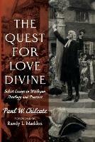 The Quest for Love Divine - Paul W Chilcote - cover