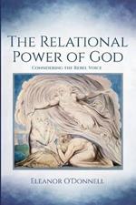 The Relational Power of God: Considering the Rebel Voice