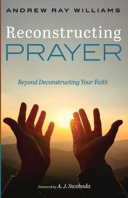 Reconstructing Prayer - Andrew Ray Williams - cover