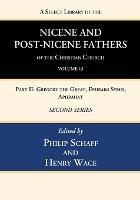 A Select Library of the Nicene and Post-Nicene Fathers of the Christian Church, Second Series, Volume 13: Part II: Gregory the Great, Ephraim Syrus, Aphrahat - cover