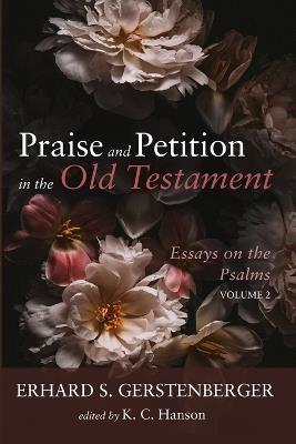Praise and Petition in the Old Testament: Essays on the Psalms, Volume 2 - Erhard S Gerstenberger - cover