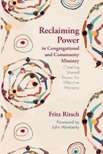 Reclaiming Power in Congregational and Community Ministry: Creating Shared Power for Effective Ministry