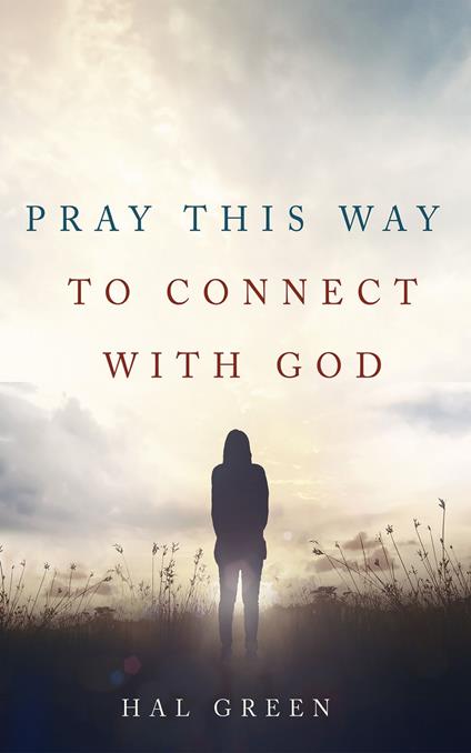 Pray This Way to Connect with God