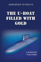 The U-Boat Filled with Gold: A Romantic War Story