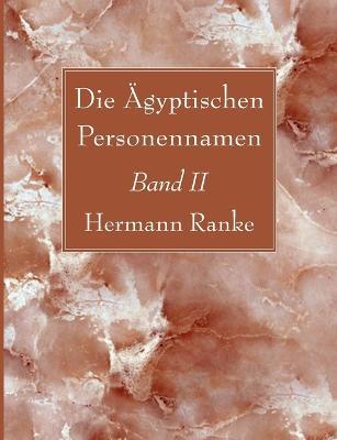 Die AEgyptischen Personennamen, Band II - Hermann Ranke - cover