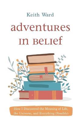 Adventures in Belief - Keith Ward - cover