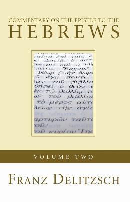 Commentary on the Epistle to the Hebrews, Volume 2 - Franz Delitzsch - cover