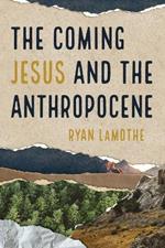 The Coming Jesus and the Anthropocene