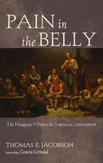 Pain in the Belly: The Haugean Witness in American Lutheranism