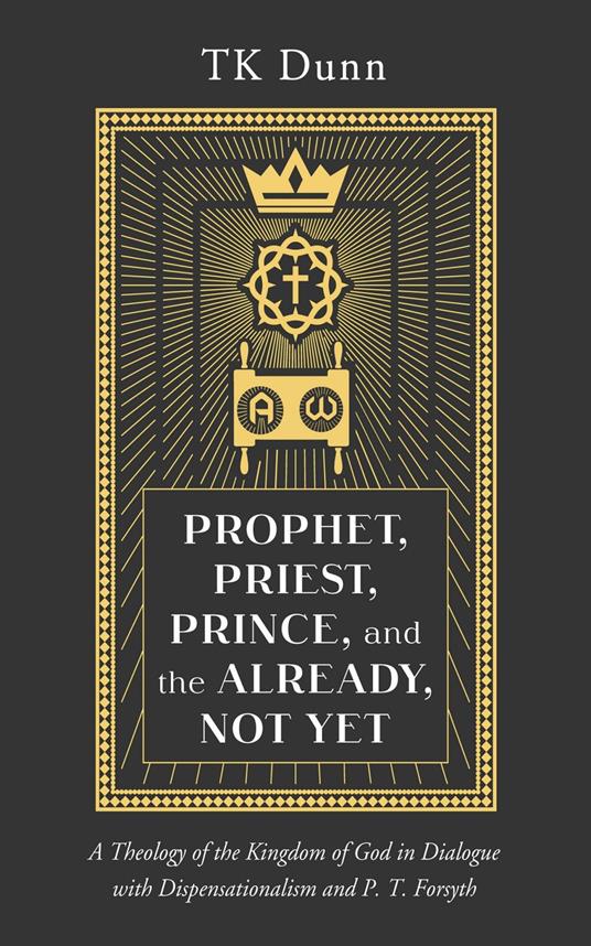 Prophet, Priest, Prince, and the Already, Not Yet