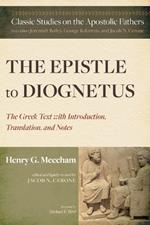 The Epistle to Diognetus: The Greek Text with Introduction, Translation, and Notes