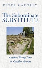 The Subordinate Substitute: Another Wrong Turn on Carillon Avenue